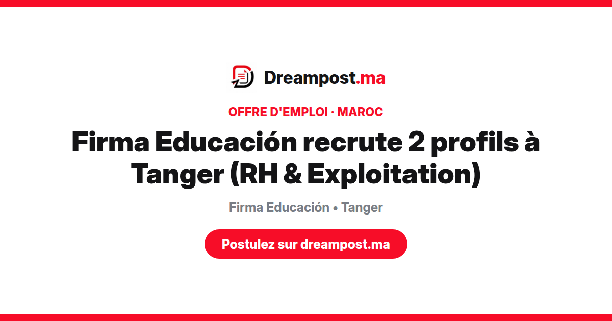 Firma Educación recrute 2 profils à Tanger (RH & Exploitation)