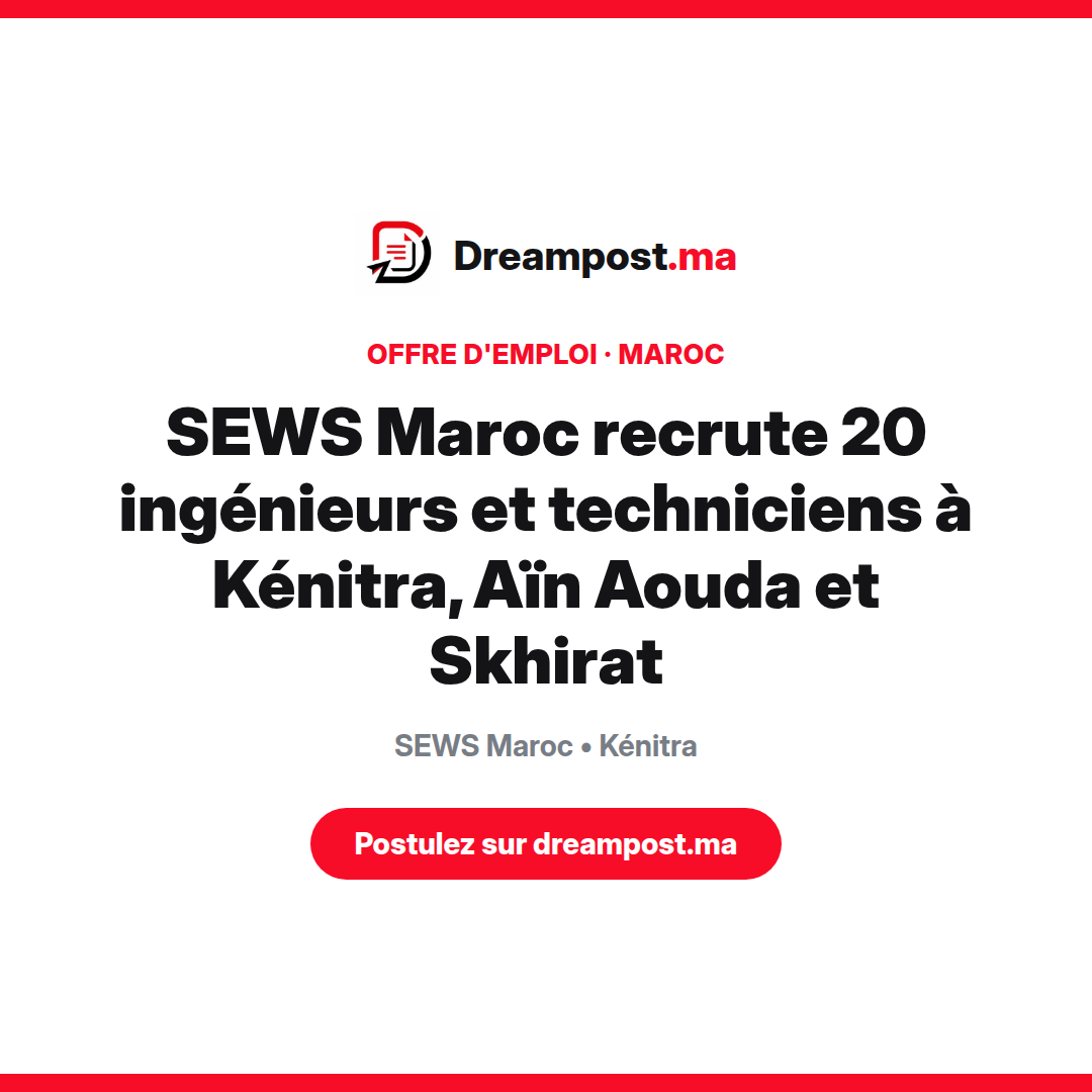 SEWS Maroc recrute 20 ingénieurs et techniciens à Kénitra, Aïn Aouda et Skhirat