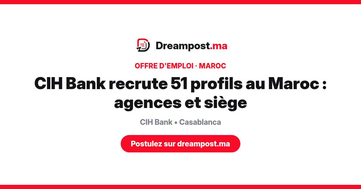 CIH Bank recrute 51 profils au Maroc : agences et siège