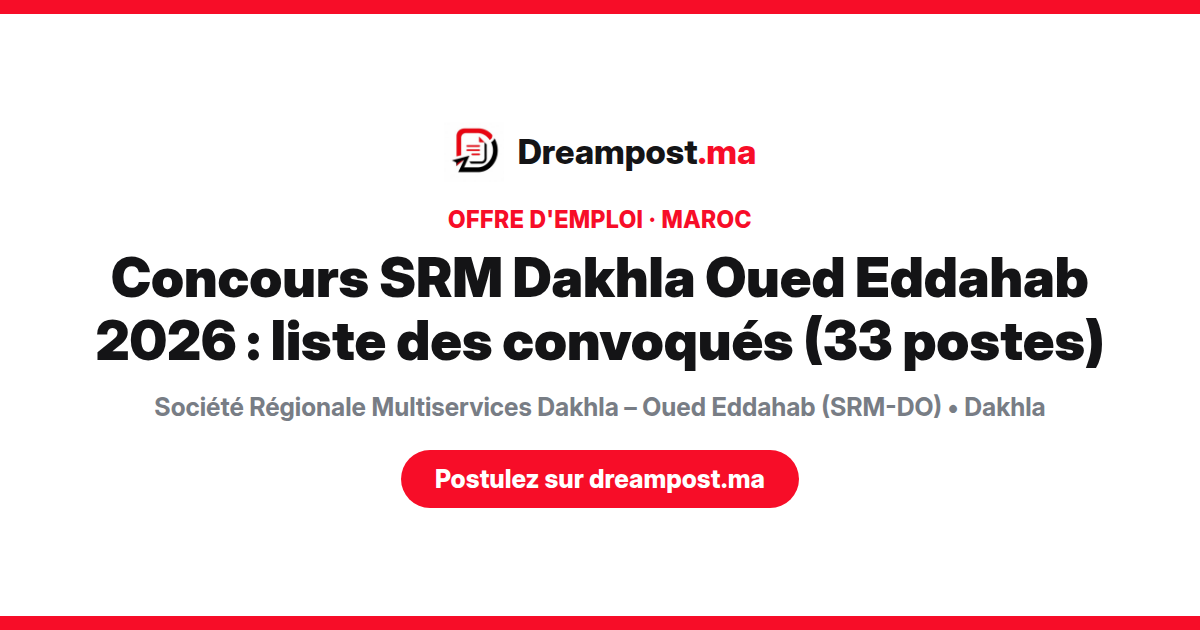 Concours SRM Dakhla Oued Eddahab 2026 : liste des convoqués (33 postes)