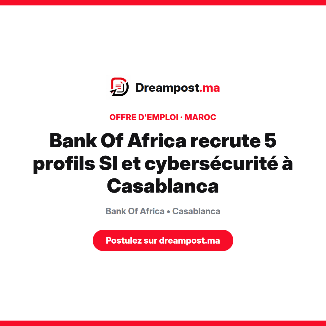 Bank Of Africa recrute 5 profils SI et cybersécurité à Casablanca