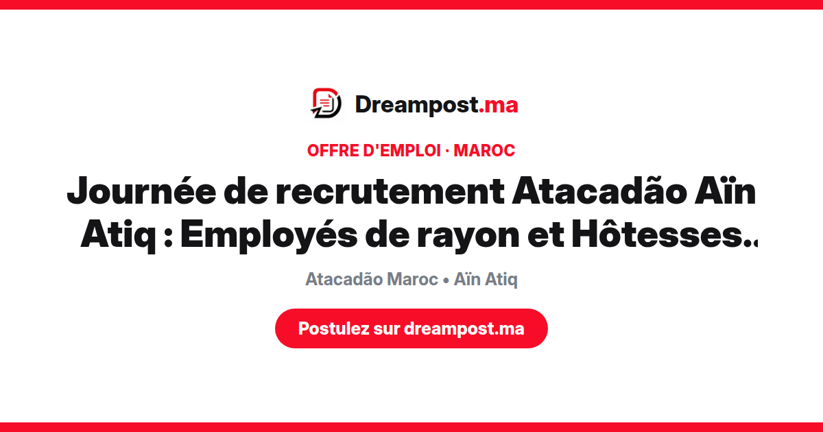 Journée de recrutement Atacadão Aïn Atiq : Employés de rayon et Hôtesses de caisse