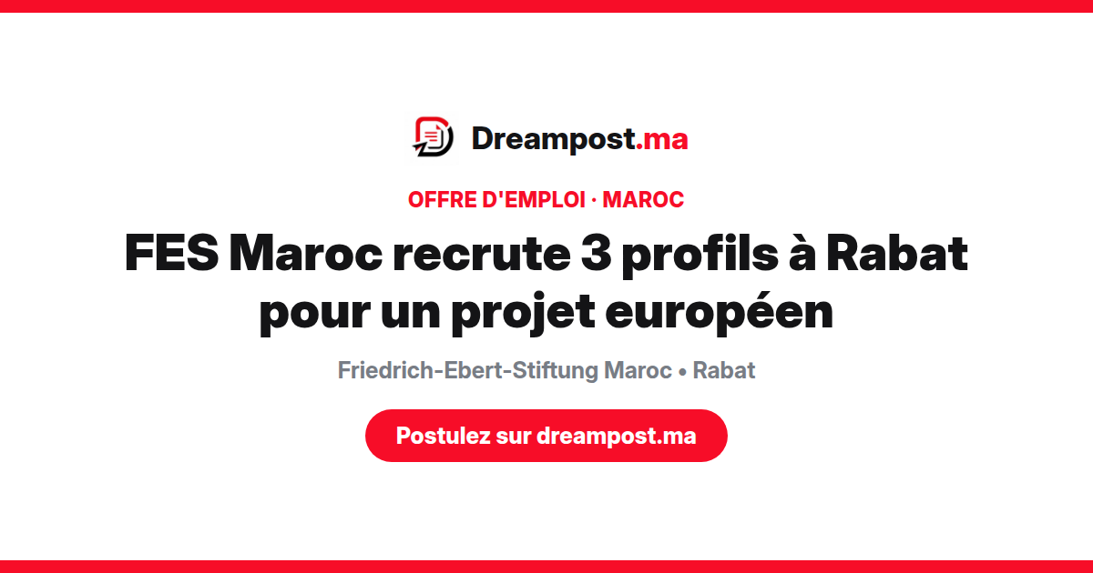 FES Maroc recrute 3 profils à Rabat pour un projet européen