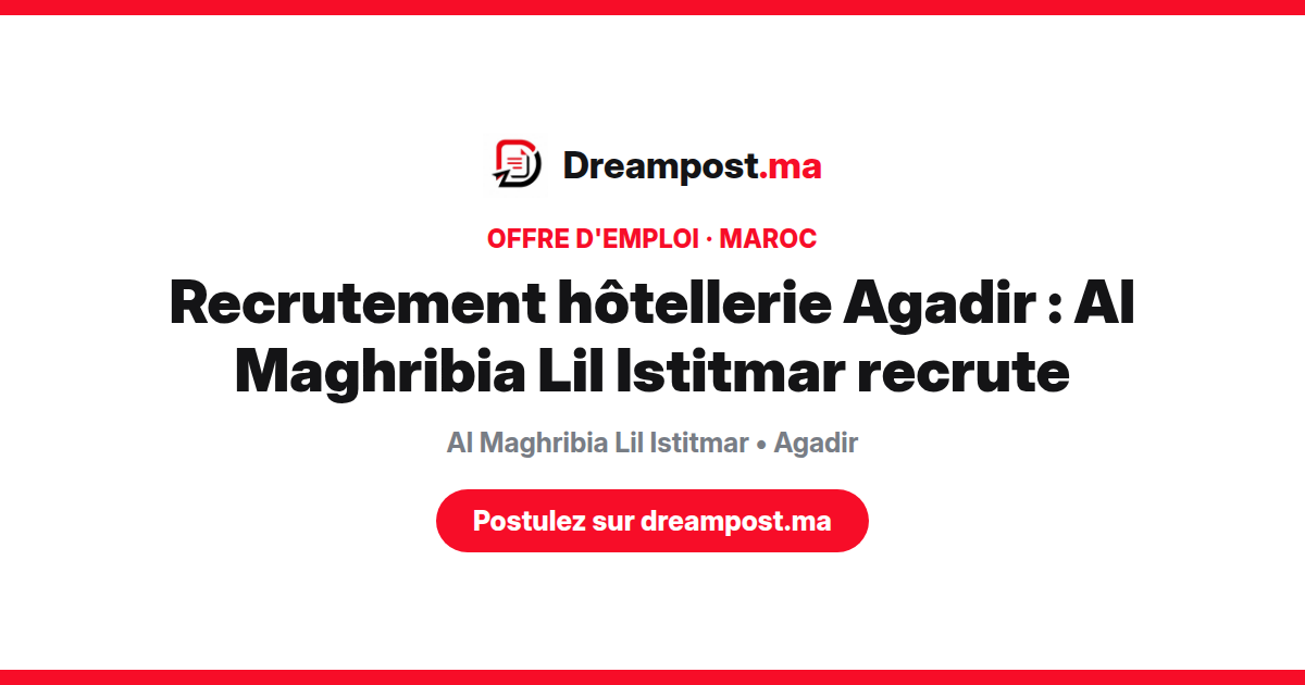 Recrutement hôtellerie Agadir : Al Maghribia Lil Istitmar recrute