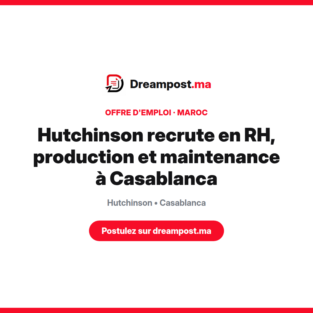 Hutchinson recrute en RH, production et maintenance à Casablanca