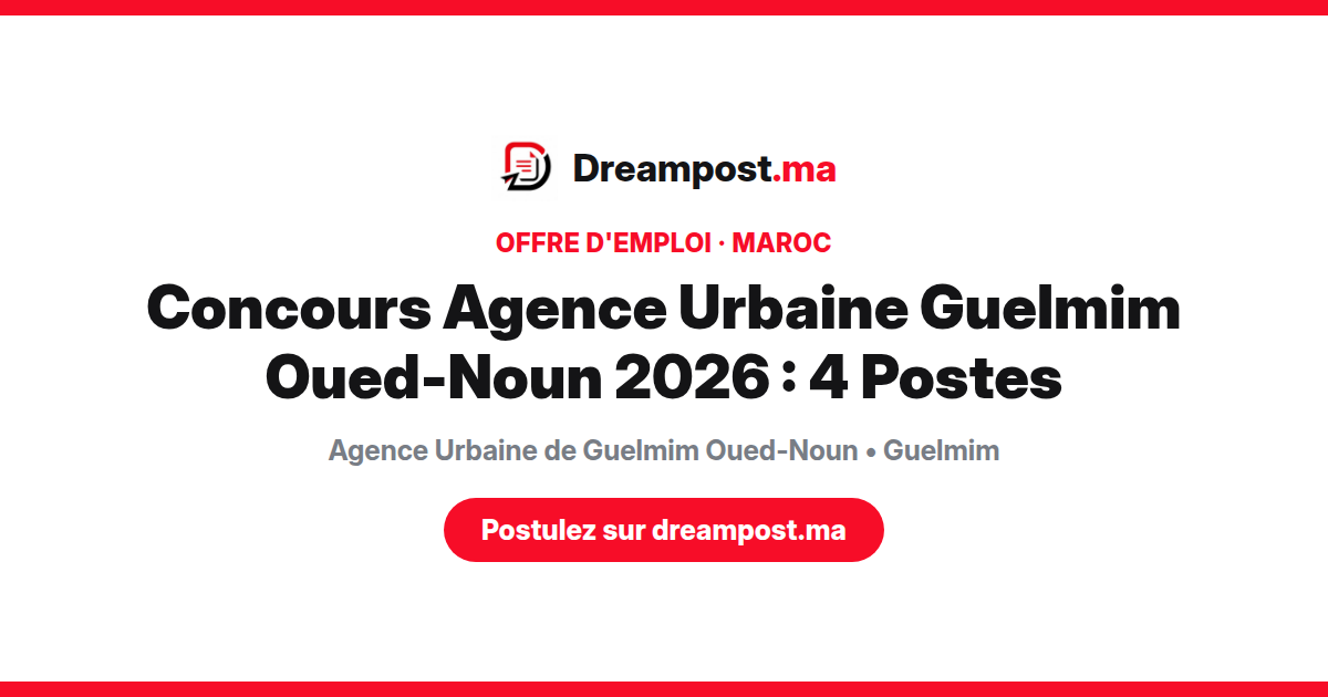 Concours Agence Urbaine Guelmim Oued-Noun 2026 : 4 Postes