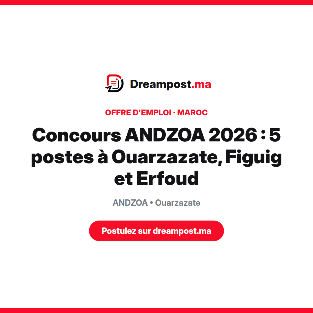 Concours ANDZOA 2026 : 5 postes à Ouarzazate, Figuig et Erfoud