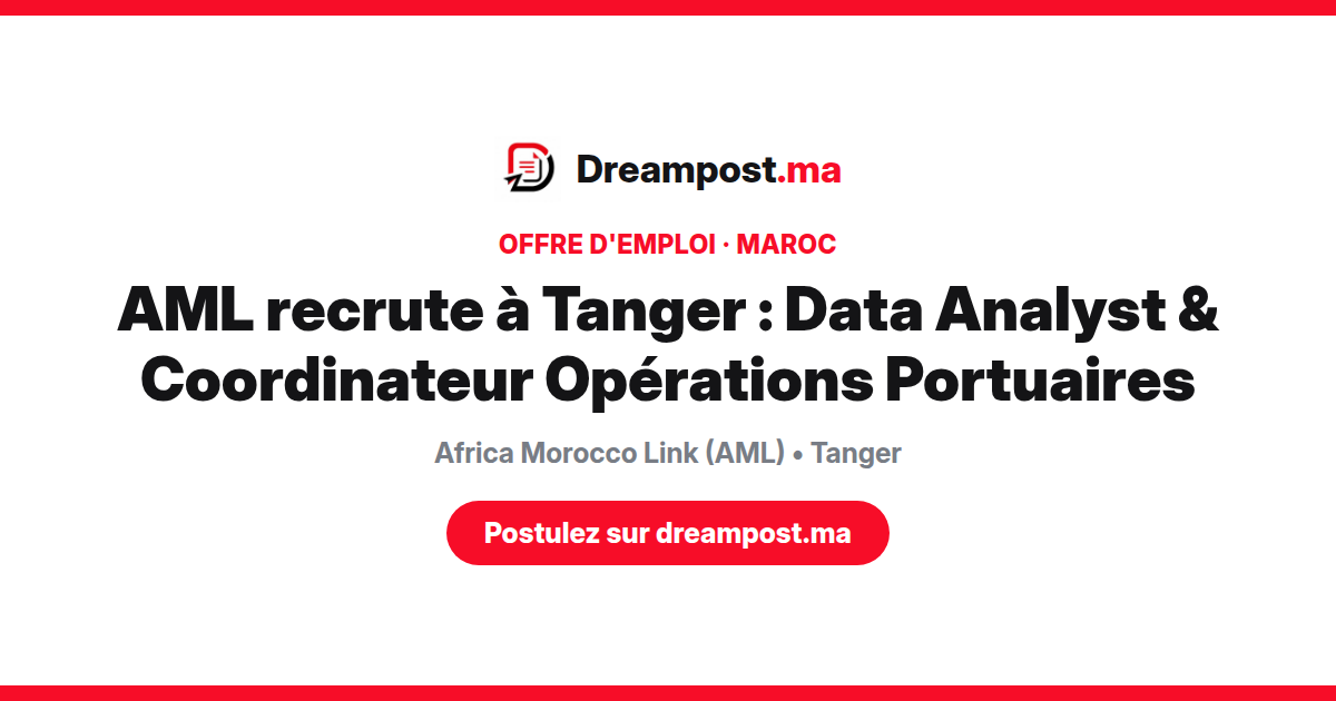 AML recrute à Tanger : Data Analyst & Coordinateur Opérations Portuaires