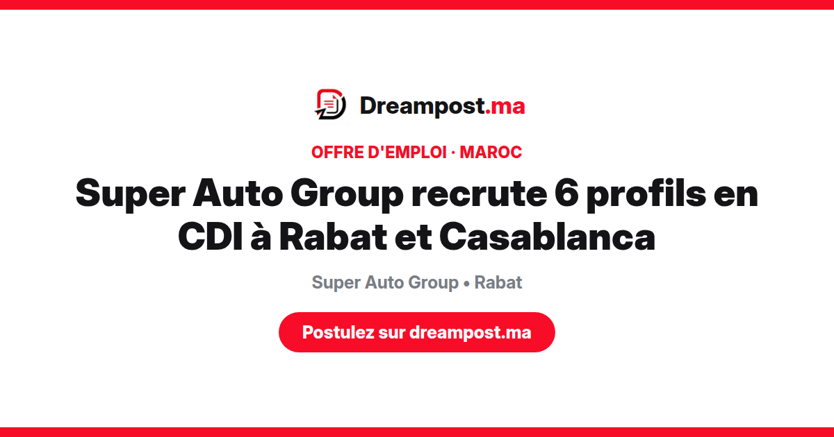 Super Auto Group recrute 6 profils en CDI à Rabat et Casablanca