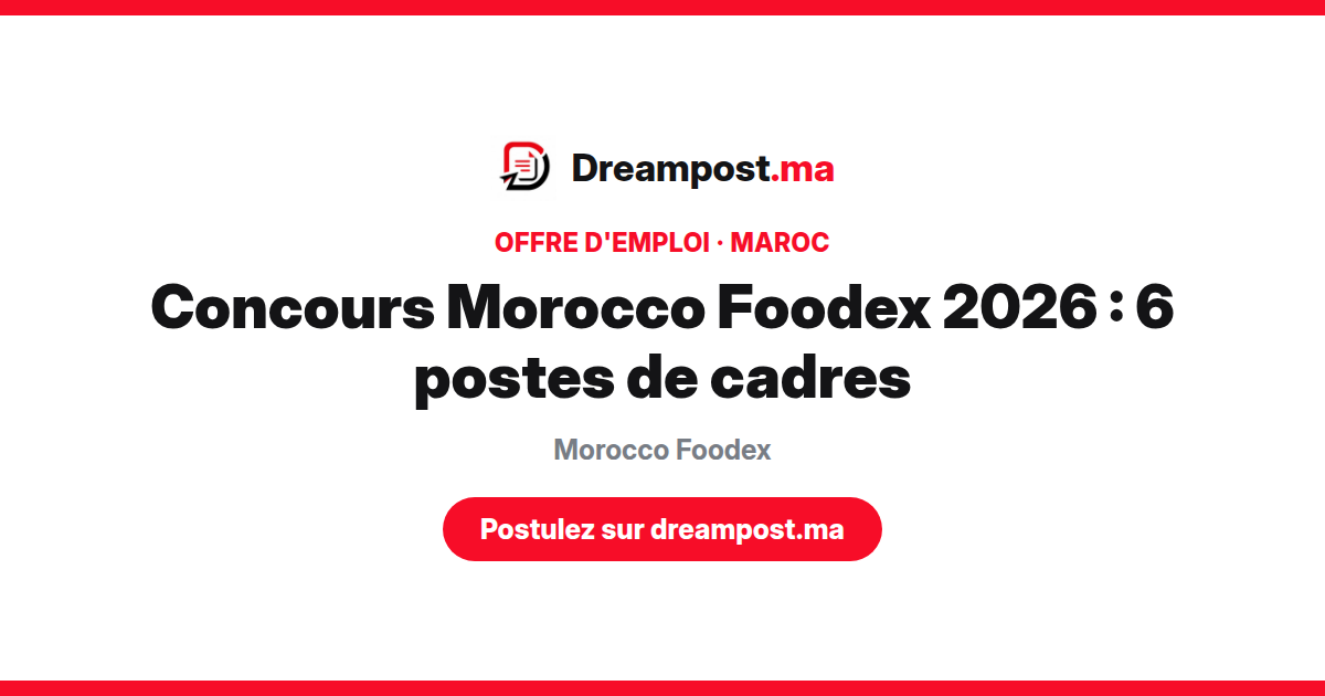 Concours Morocco Foodex 2026 : 6 postes de cadres