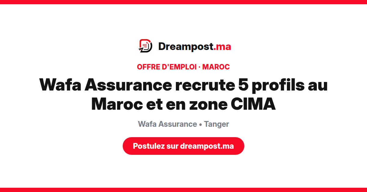 Wafa Assurance recrute 5 profils au Maroc et en zone CIMA