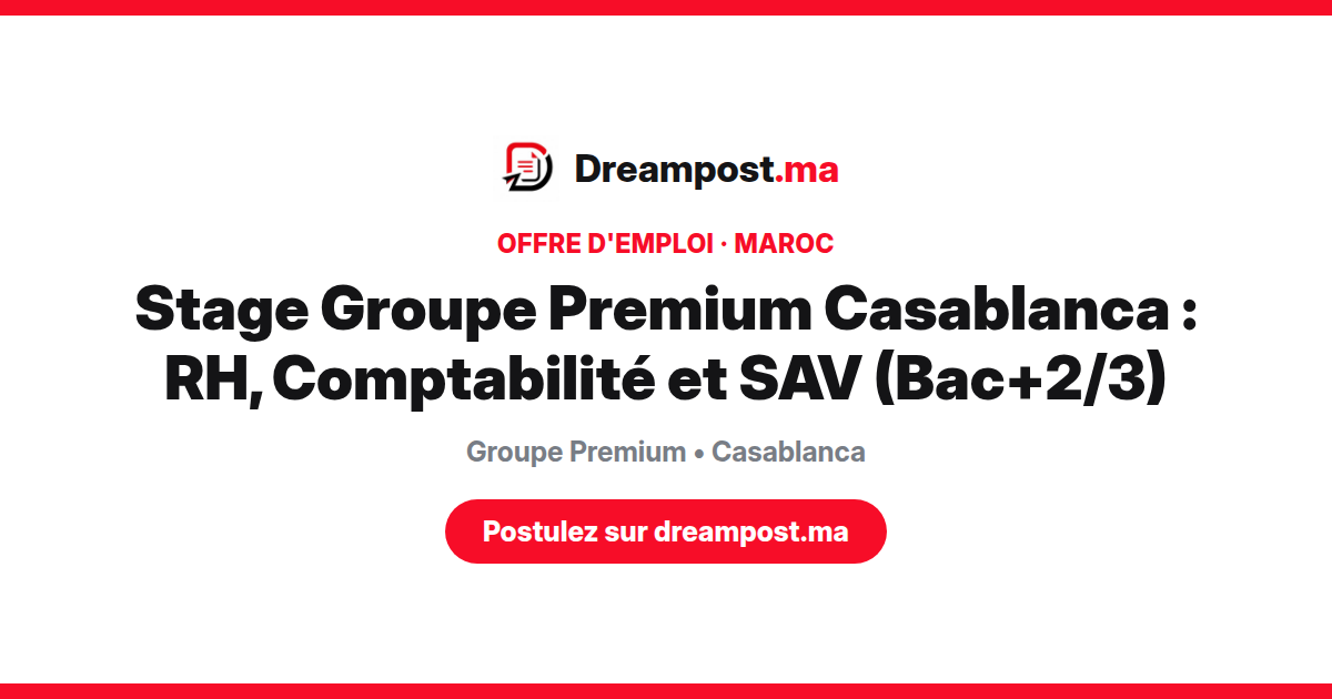 Stage Groupe Premium Casablanca : RH, Comptabilité et SAV (Bac+2/3)