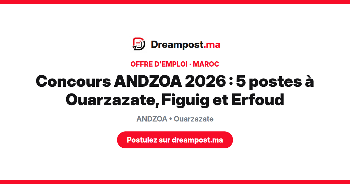 Concours ANDZOA 2026 : 5 postes à Ouarzazate, Figuig et Erfoud