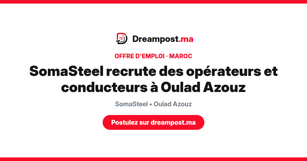 SomaSteel recrute des opérateurs et conducteurs à Oulad Azouz