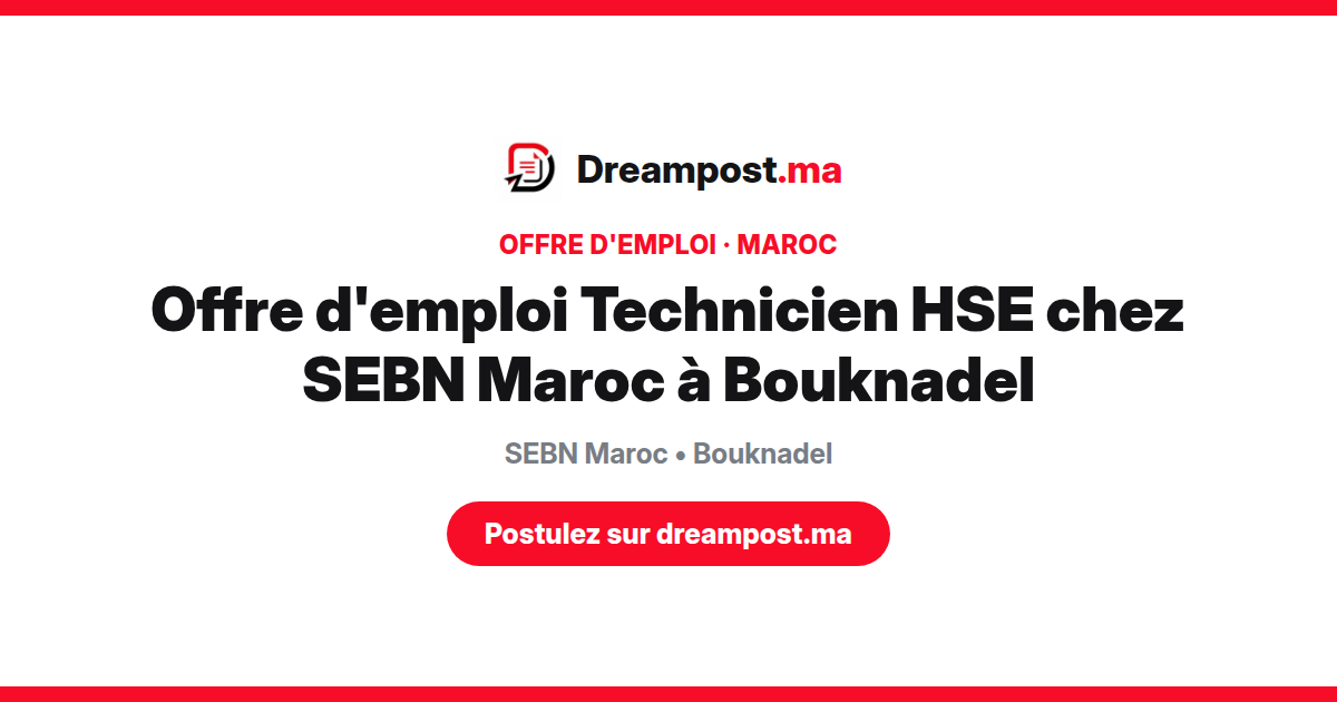 Offre d'emploi Technicien HSE chez SEBN Maroc à Bouknadel