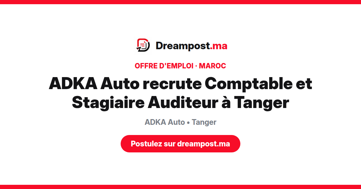 ADKA Auto recrute Comptable et Stagiaire Auditeur à Tanger