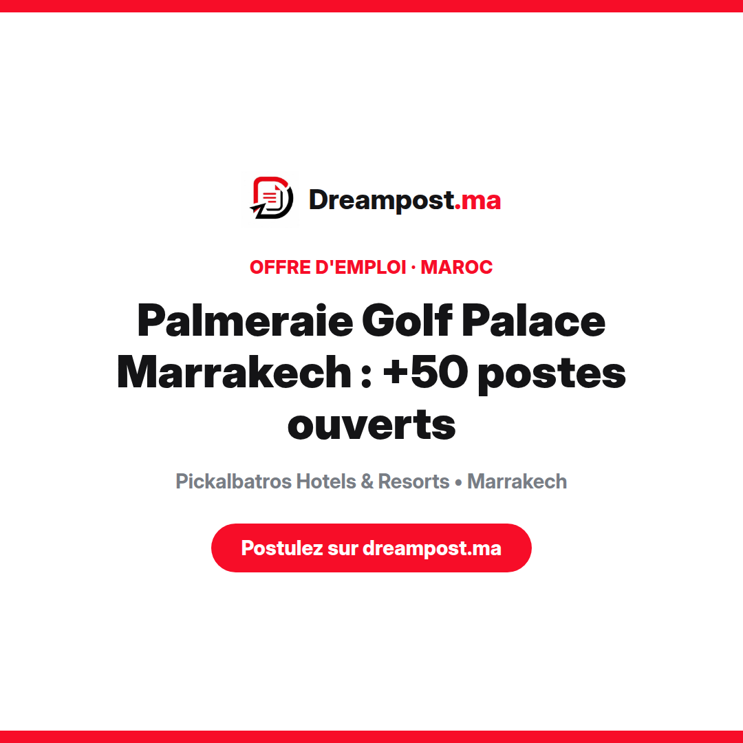 Palmeraie Golf Palace Marrakech : +50 postes ouverts