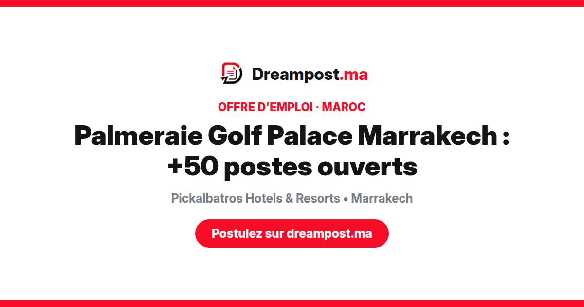 Palmeraie Golf Palace Marrakech : +50 postes ouverts