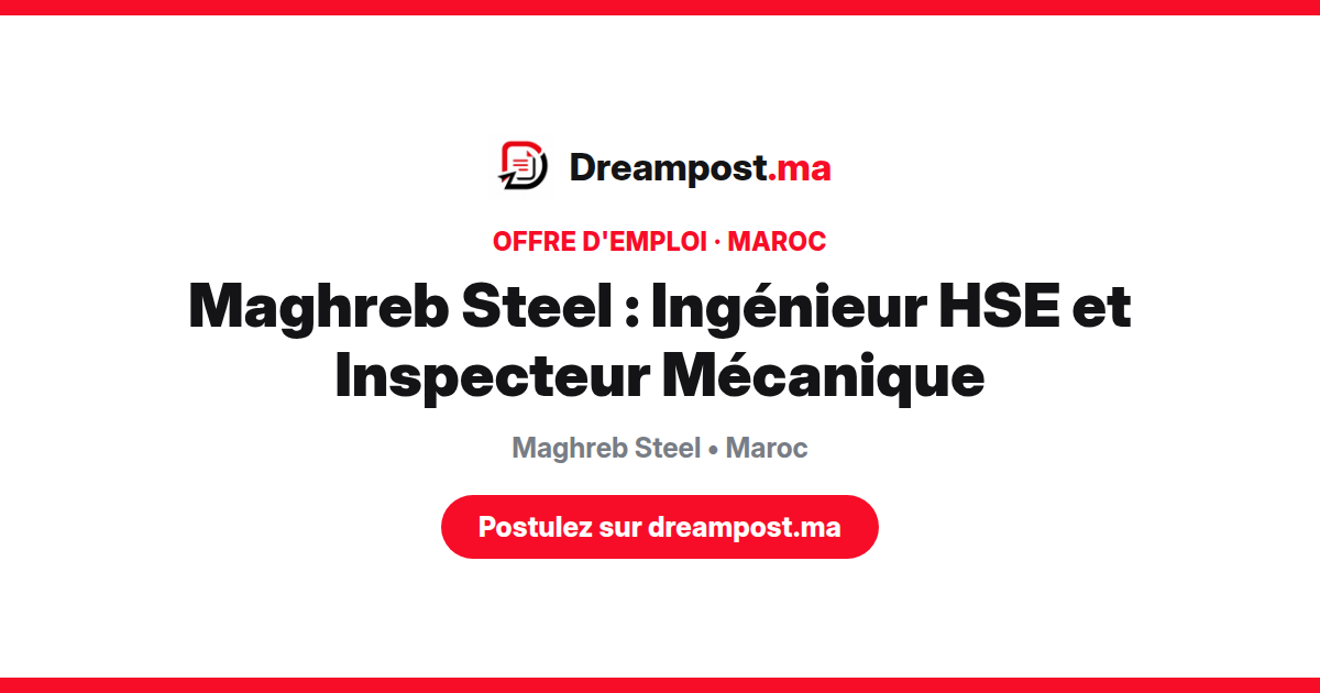 Maghreb Steel : Ingénieur HSE et Inspecteur Mécanique