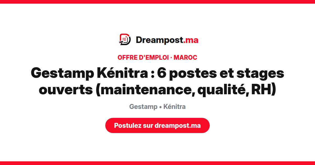 Gestamp Kénitra : 6 postes et stages ouverts (maintenance, qualité, RH)