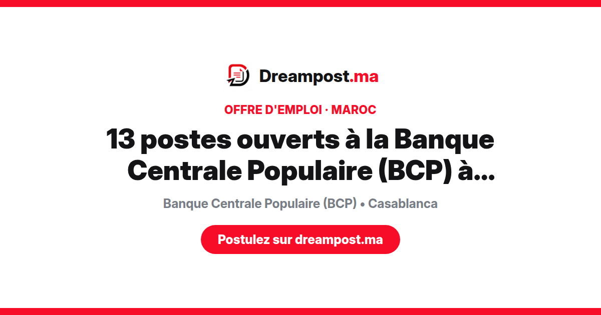 13 postes ouverts à la Banque Centrale Populaire (BCP) à Casablanca