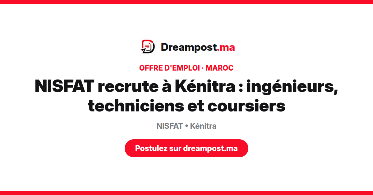 NISFAT recrute à Kénitra : ingénieurs, techniciens et coursiers
