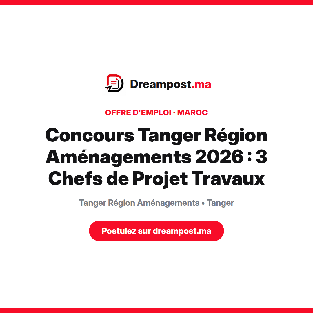 Concours Tanger Région Aménagements 2026 : 3 Chefs de Projet Travaux