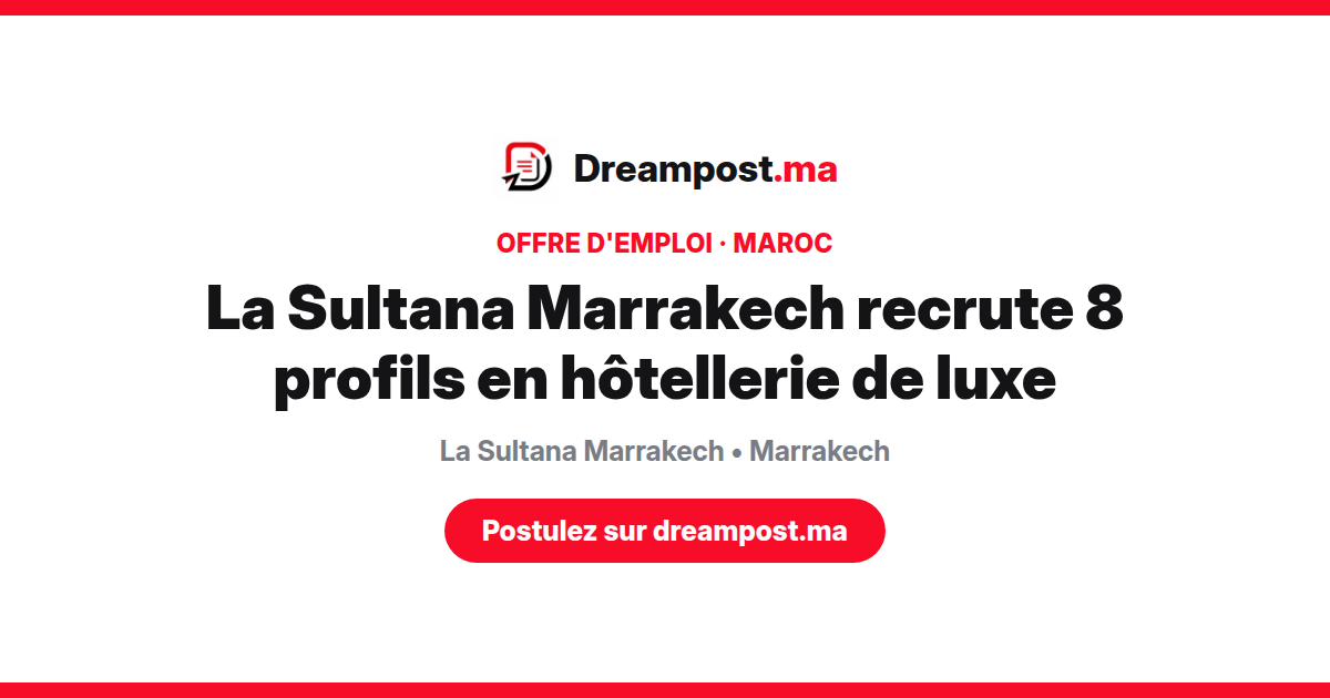 La Sultana Marrakech recrute 8 profils en hôtellerie de luxe