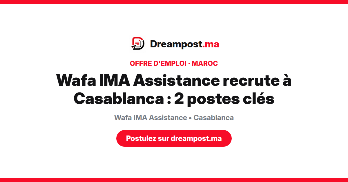 Wafa IMA Assistance recrute à Casablanca : 2 postes clés