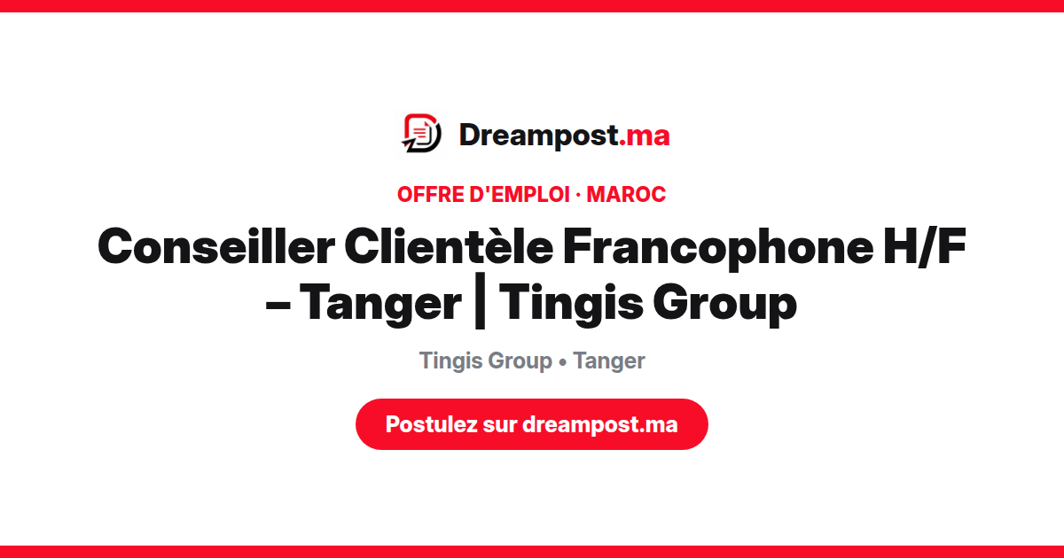 Conseiller Clientèle Francophone H/F – Tanger | Tingis Group