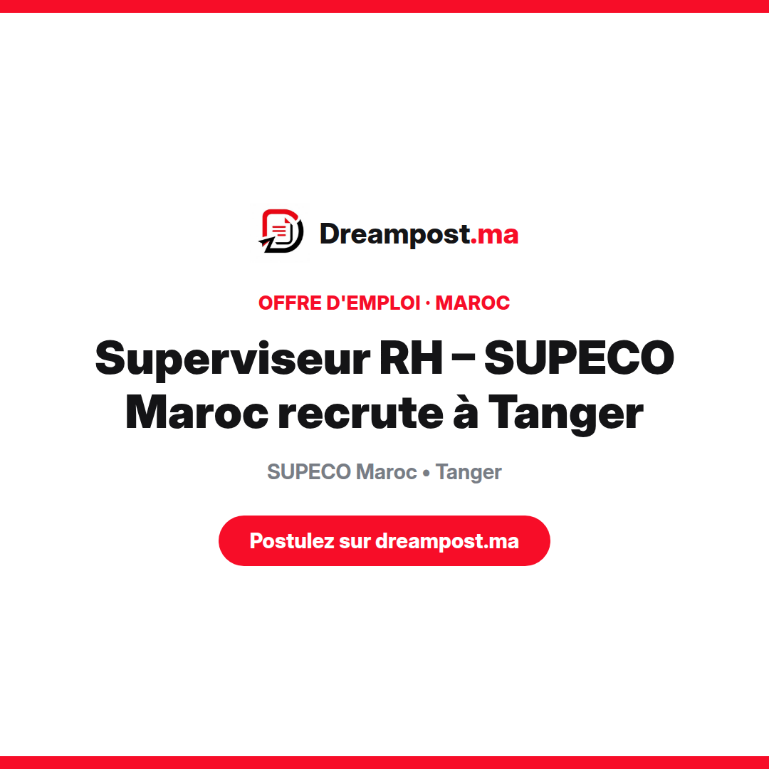 Superviseur RH – SUPECO Maroc recrute à Tanger