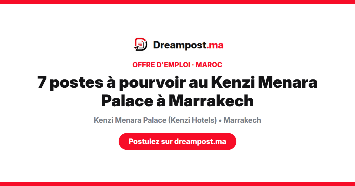 7 postes à pourvoir au Kenzi Menara Palace à Marrakech