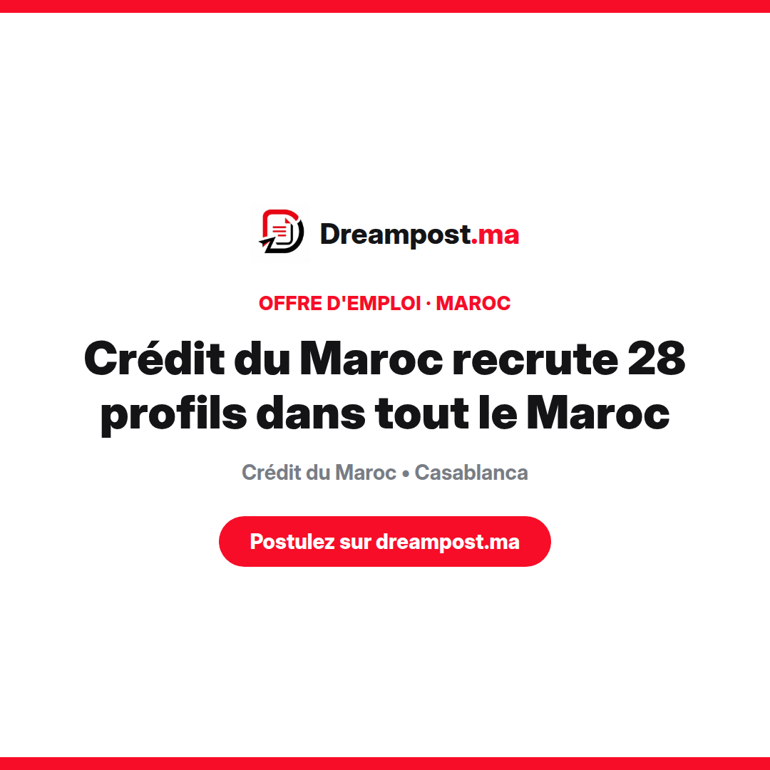 Crédit du Maroc recrute 28 profils dans tout le Maroc