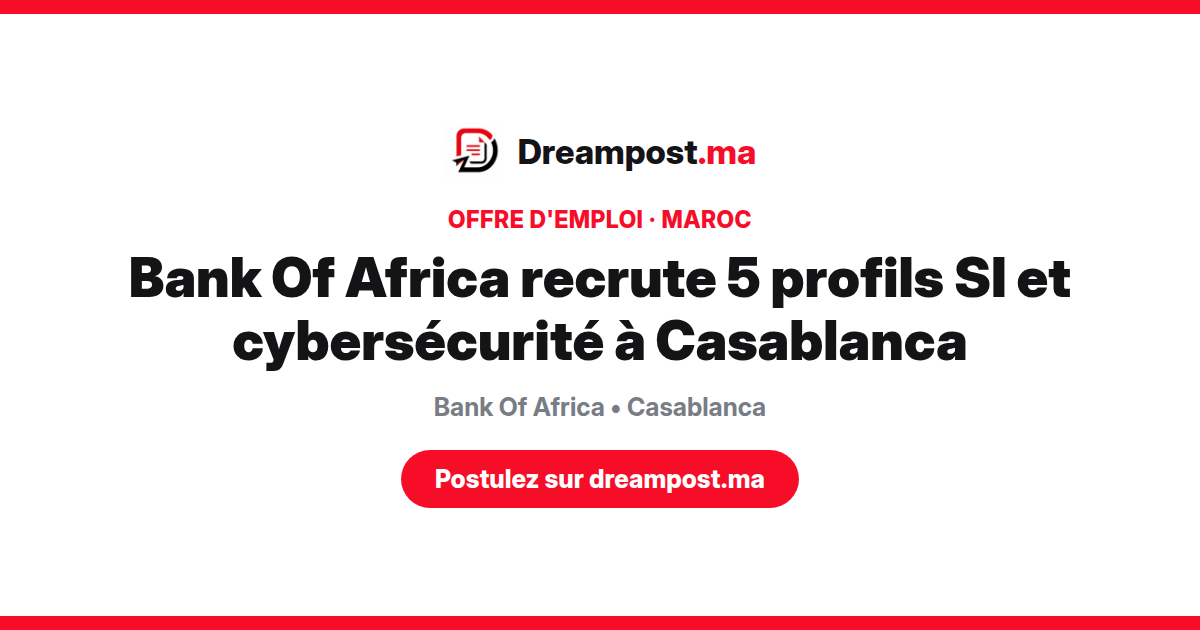 Bank Of Africa recrute 5 profils SI et cybersécurité à Casablanca