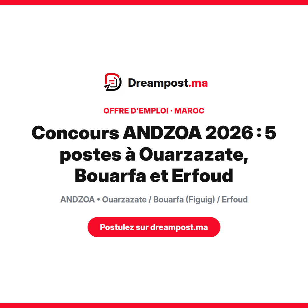 Concours ANDZOA 2026 : 5 postes à Ouarzazate, Bouarfa et Erfoud