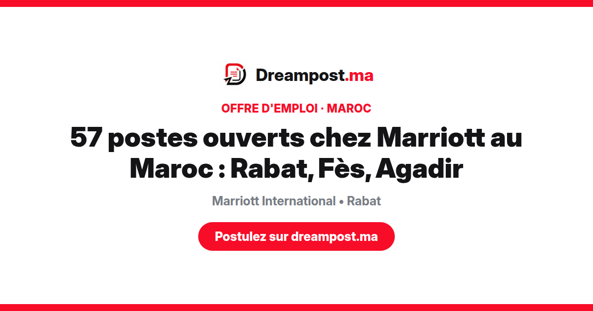57 postes ouverts chez Marriott au Maroc : Rabat, Fès, Agadir