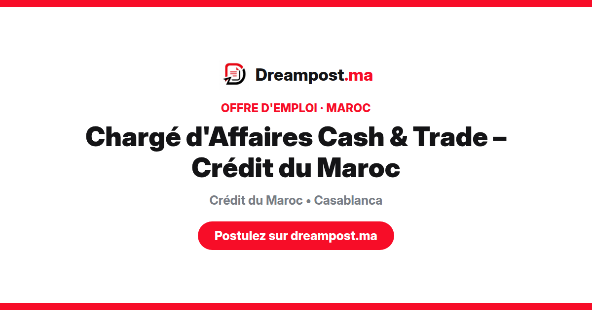Chargé d'Affaires Cash & Trade – Crédit du Maroc