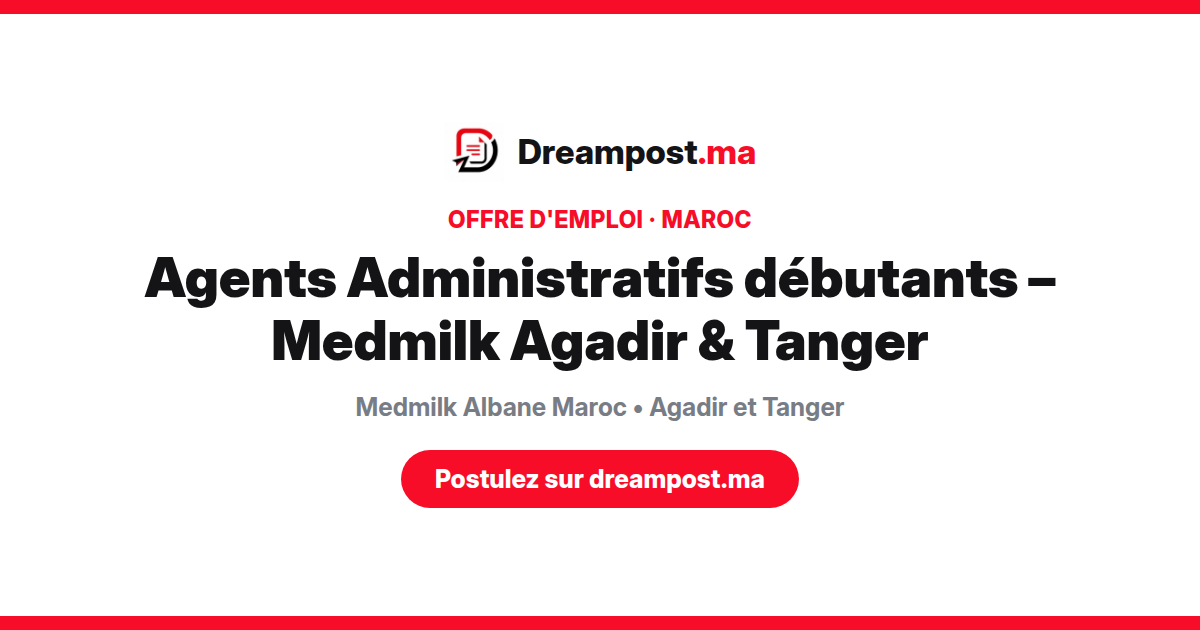 Agents Administratifs débutants – Medmilk Agadir & Tanger