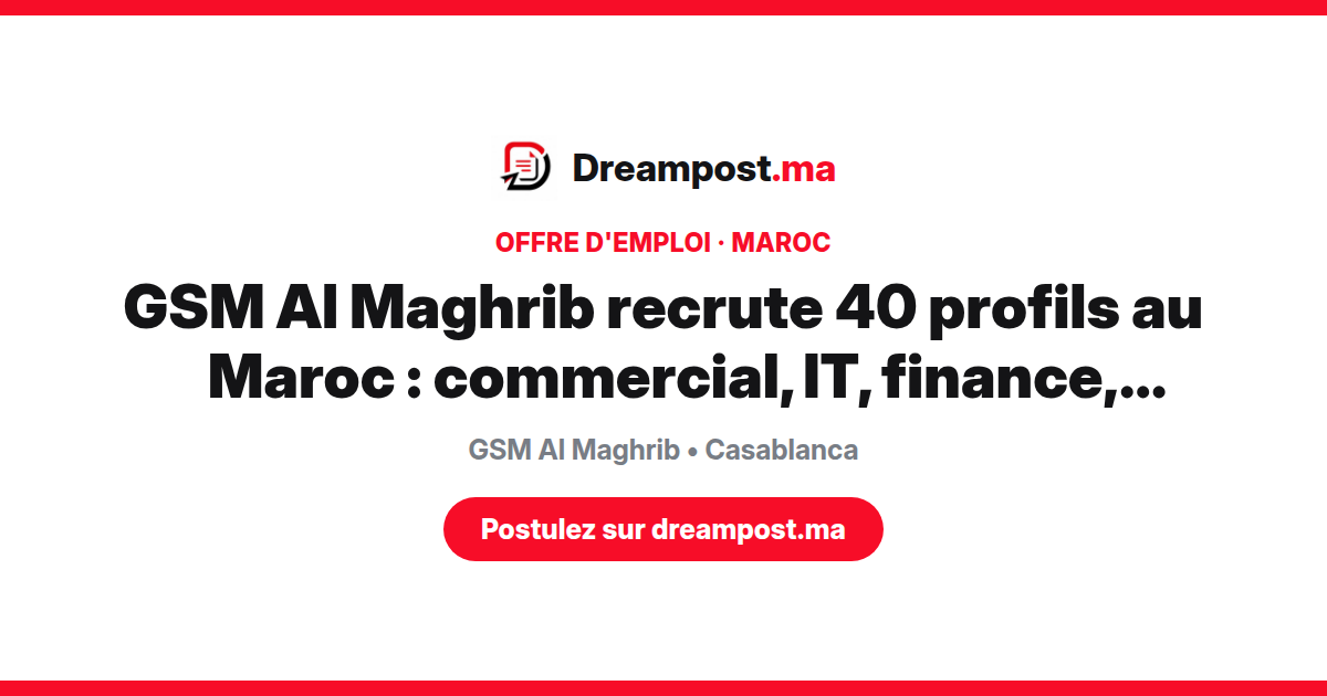 GSM Al Maghrib recrute 40 profils au Maroc : commercial, IT, finance, logistique