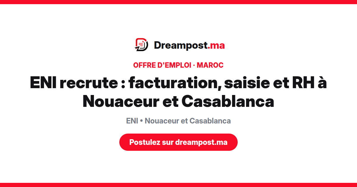 ENI recrute : facturation, saisie et RH à Nouaceur et Casablanca