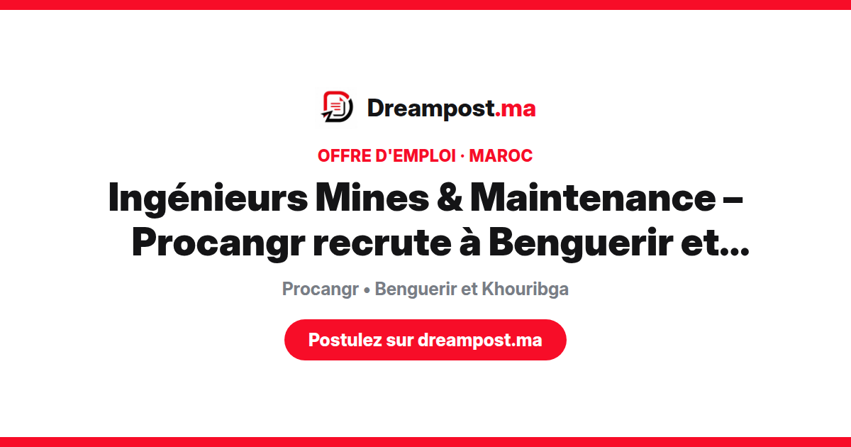 Ingénieurs Mines & Maintenance – Procangr recrute à Benguerir et Khouribga