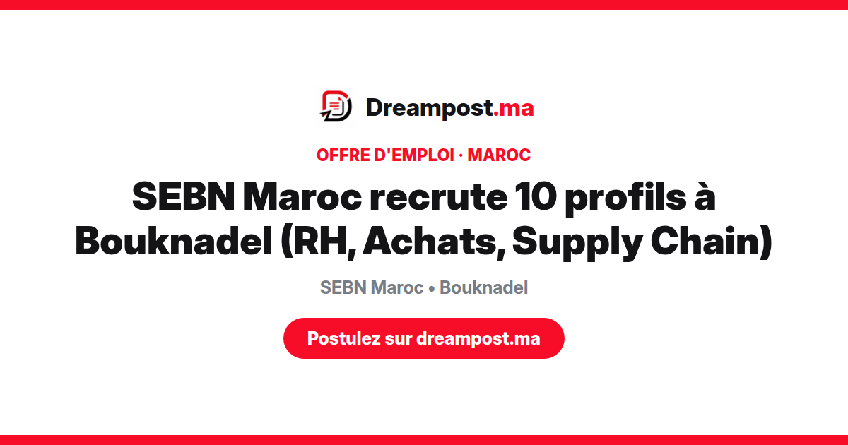 SEBN Maroc recrute 10 profils à Bouknadel (RH, Achats, Supply Chain)
