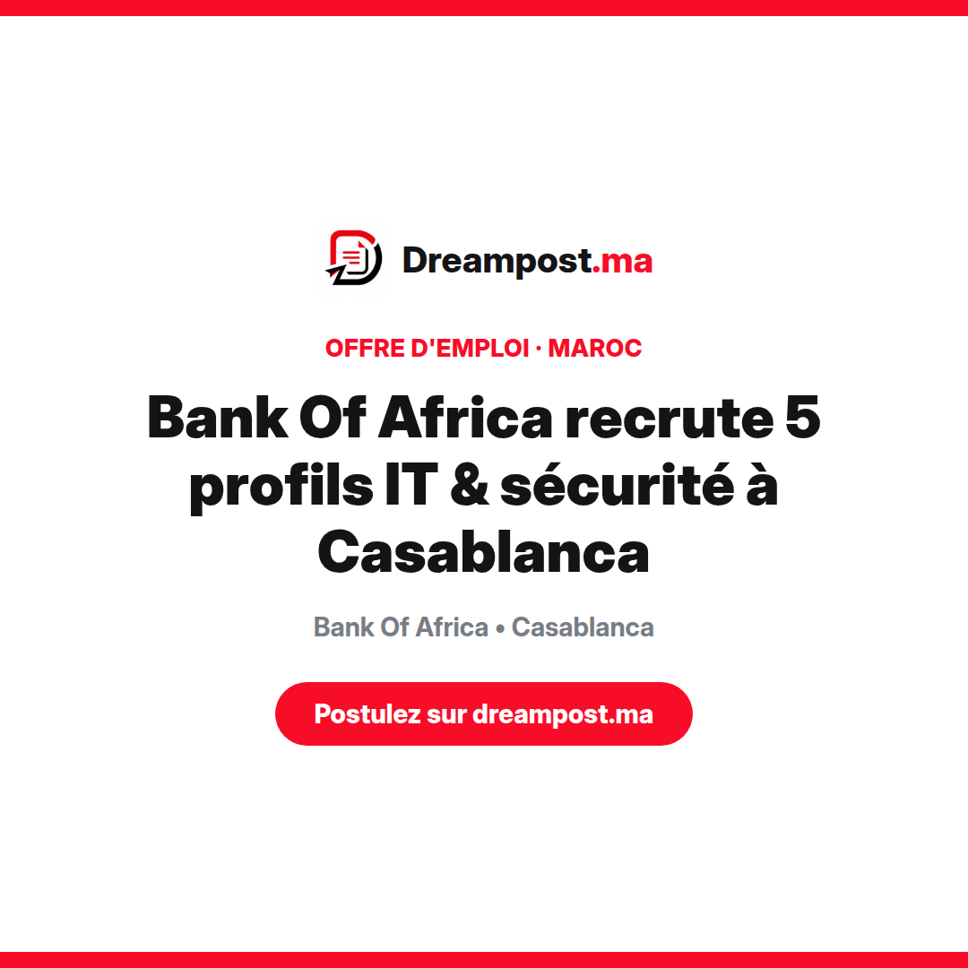 Bank Of Africa recrute 5 profils IT & sécurité à Casablanca