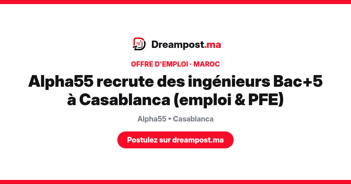 Alpha55 recrute des ingénieurs Bac+5 à Casablanca (emploi & PFE)