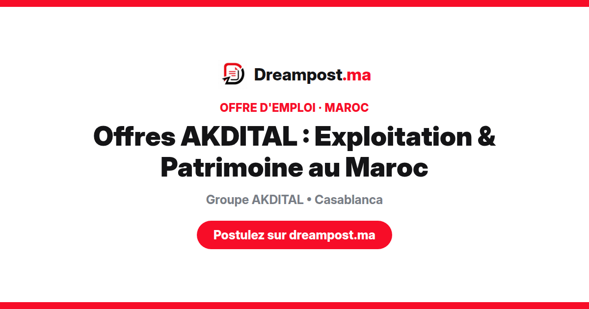 Offres AKDITAL : Exploitation & Patrimoine au Maroc