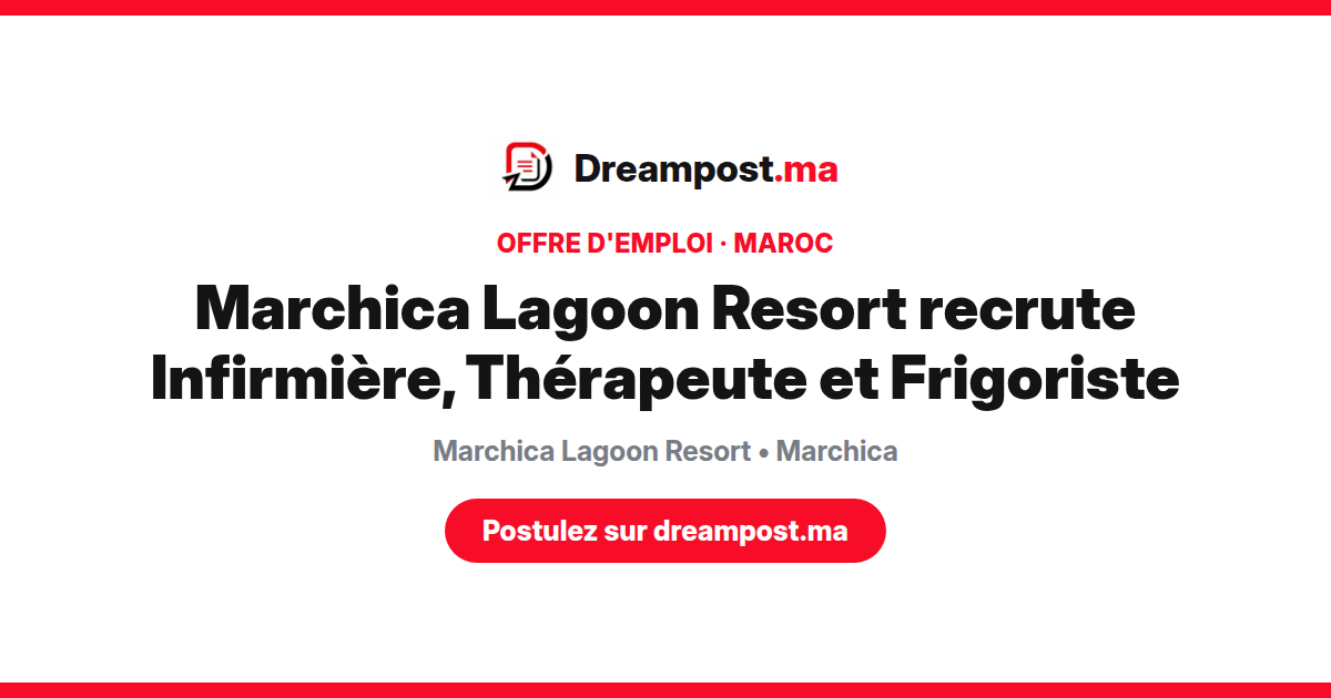 Marchica Lagoon Resort recrute Infirmière, Thérapeute et Frigoriste
