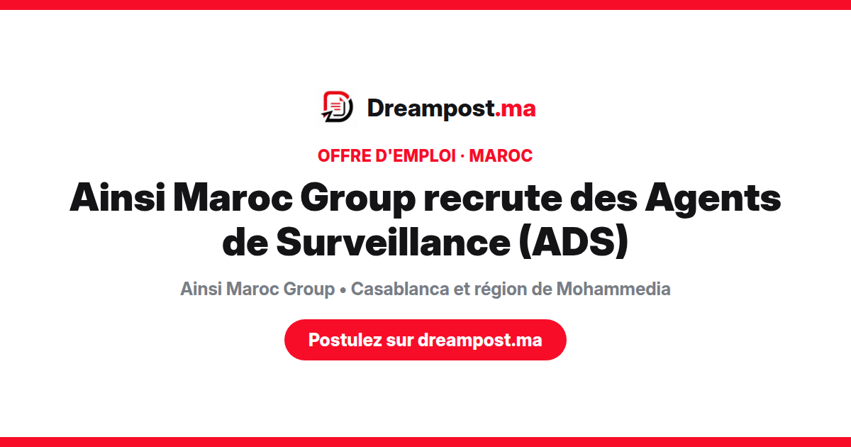 Ainsi Maroc Group recrute des Agents de Surveillance (ADS)