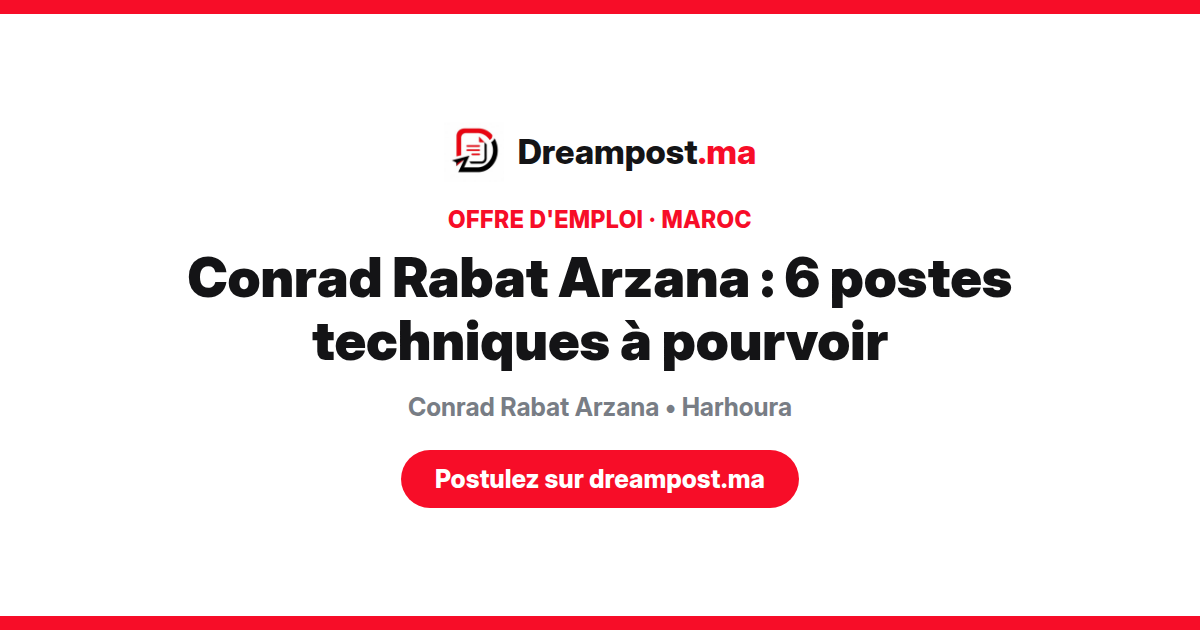 Conrad Rabat Arzana : 6 postes techniques à pourvoir