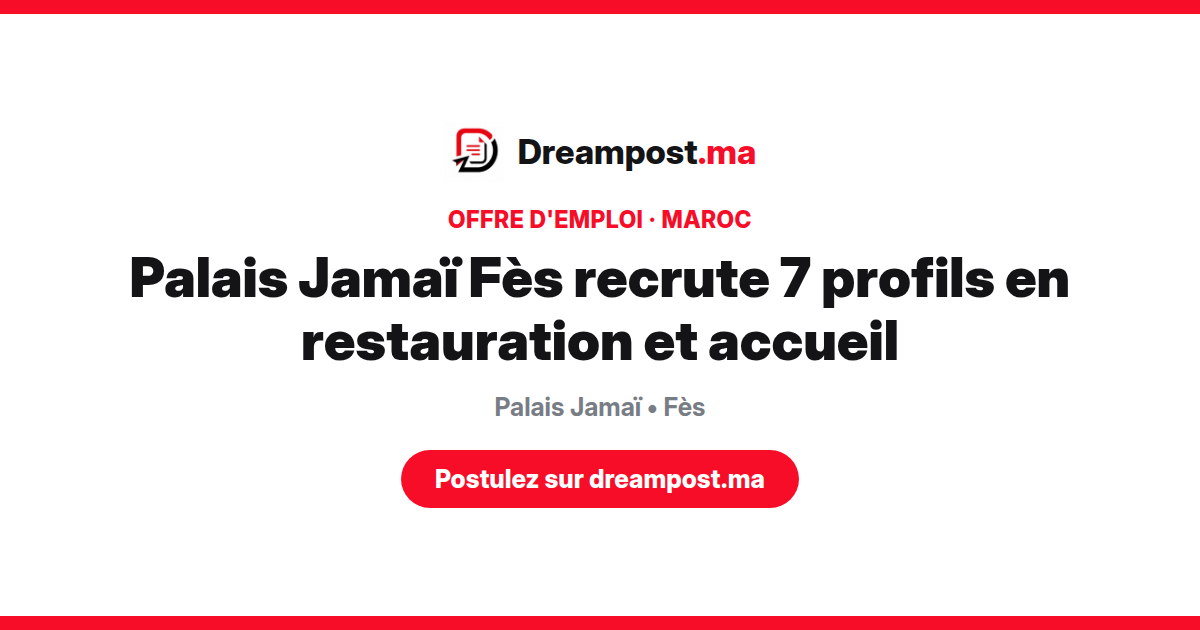 Palais Jamaï Fès recrute 7 profils en restauration et accueil