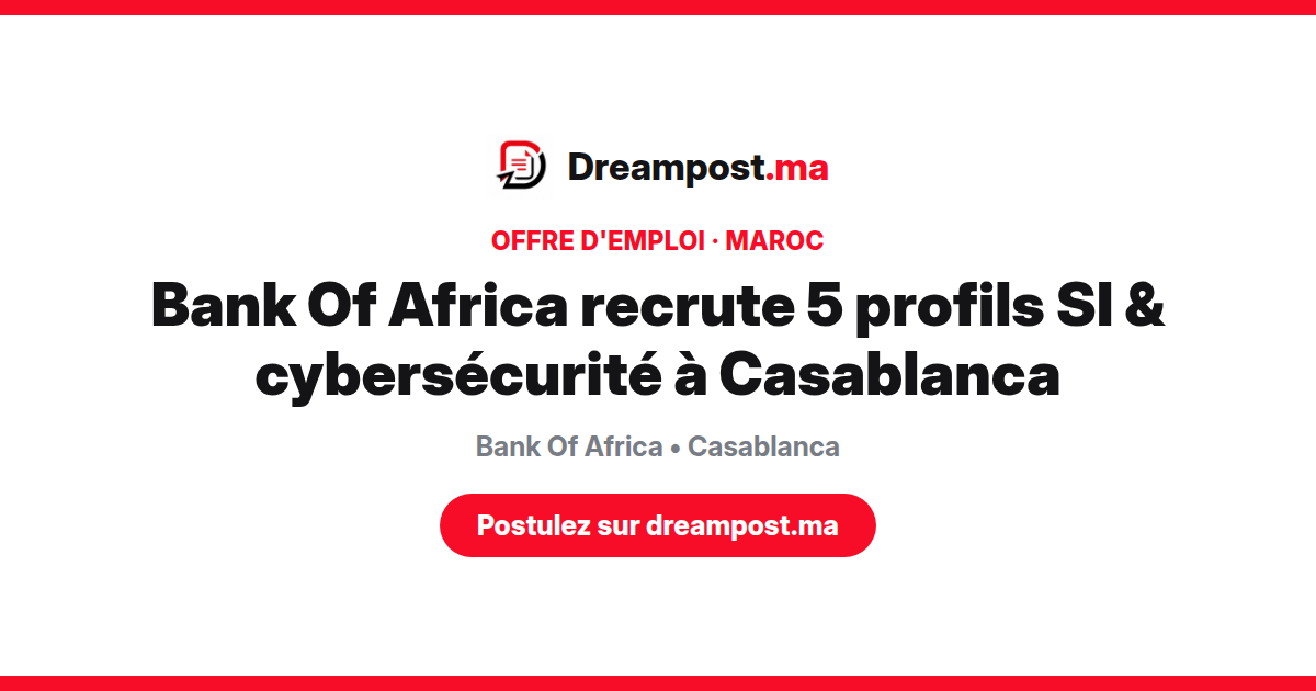 Bank Of Africa recrute 5 profils SI & cybersécurité à Casablanca